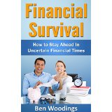 Financial Survival - How to Stay Ahead In Uncertain Financial Times