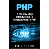 PHP: A Step by Step Introduction To Programming in PHP
