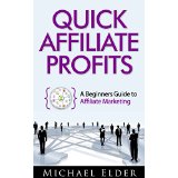 Quick Affiliate Profits - A Beginner's Guide to Affiliate Marketing