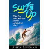 Surf's Up: What You Need to Know To Start Surfing Like a Pro!
