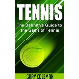 Tennis - The Definitive Guide to the Game of Tennis