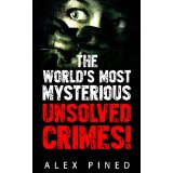 The Worlds Most Mysterious Unsolved Crimes!