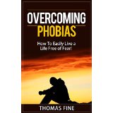 Overcoming Phobias  How To Easily Live a Life Free of Fear!