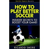 How to Play Better Soccer - Insider Secrets to Boost Your Game!