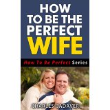 How To Be The Perfect Wife