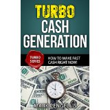 Turbo Cash Generation: How To Make Fast Cash Right Now!