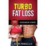 Turbo Fat Loss: 10 Pounds in 10 Days!