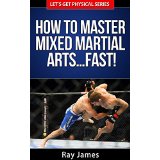 How to Master Mixed Martial Arts Fast!