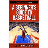 A Beginner's Guide To Basketball