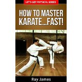 How to Master Karate Fast!