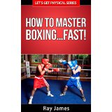 How to Master Boxing Fast!
