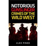 Notorious Gunslinger Crimes Of The Wild West
