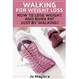 Walking for Weight Loss - How to Lose Weight and Burn Fat Just by Walking!