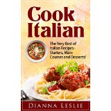 Cook Italian - The Very Best of Italian Recipes - Starters, Main Courses and Desserts!