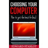 Choosing Your Computer - How To Get the Best for Less!