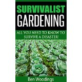 Survivalist Gardening - All You Need To Know To Survive a Disaster!