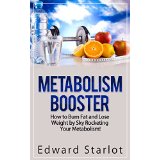 Metabolism Booster - How to Burn Fat and Lose Weight by Sky Rocketing Your Metabolism!