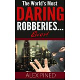 The Worlds Most Daring Robberies... Ever!