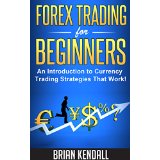 Forex Trading For Beginners - An Introduction to Currency Trading Strategies That Work!