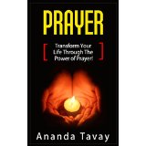 Prayer : Transform Your Life Through The Power of Prayer!