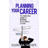 Planning Your Career - The Definitive Guide To Building A Successful Career!