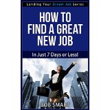 How To Find A Great New Job - In Just 7 Days or Less! (Landing Your Dream Job Series)