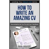 How To Write An Amazing CV - Guaranteed to Get You The Job You Truly Want! (Landing Your Dream Job Series)