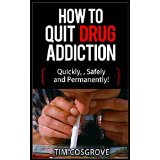 How To Quit Drug Addiction Quickly, Safely and Permanently!