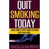 Quit Smoking Today - These Simple Steps Show You How! (Quit It Today Series)