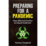 Preparing for a Pandemic - Keep Alive and Healthy During an Outbreak!