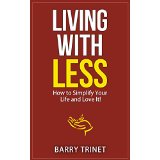 Living with Less - How to Simplify Your Life and Love It!