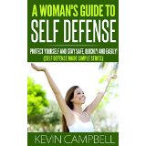A Woman's Guide To Self Defense - Protect Yourself and Stay Safe, Quickly and Easily! (Self Defense Made Simple Series)