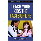 Teach your Kids the Facts of Life