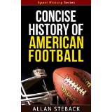 Concise History of American Football - Sport History Series
