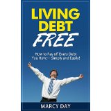 Living Debt Free  How to Pay off Every Debt You Have Simply and Easily!