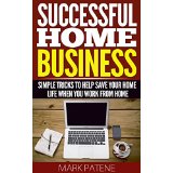 Successful Home Business - Simple Tricks to Help Save Your Home Life When You Work from Home