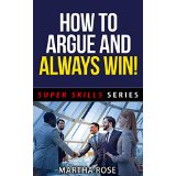 How To Argue And Always Win!
