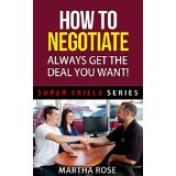 How To Negotiate - Always Get The Deal You Want!