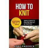 How To Knit - Simple Steps To Master The Art Of Knitting