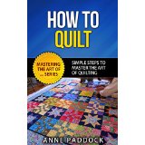 How To Quilt - Simple Steps To Master The Art Of Quilting