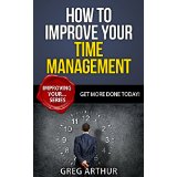 How To Improve Your Time Management - Get More Done Today!