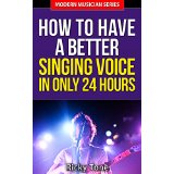 How To Have A Better Singing Voice In Only 24 Hours