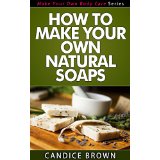 How to Make Your Own Natural Soaps