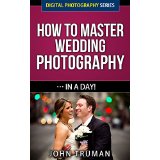 How To Master Digital Wedding Photography… In A Day!
