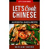 Let’s Cook Chinese - An Essential Guide & Recipes