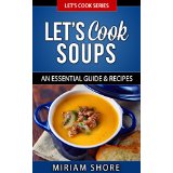 Lets Cook Soups - An Essential Guide & Recipes