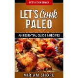 Let’s Cook Paleo - An Essential Guide & Recipes