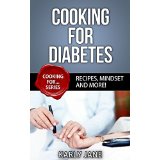 Cooking For Diabetes - Recipes, Mindset and More!