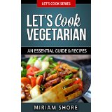 Lets Cook Vegetarian - An Essential Guide & Recipes