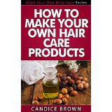 How to Make Your Own Hair Care Products